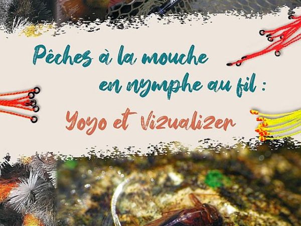 Pêches à la mouche en Nymphe au Fil, Yoyo et Vizualizer par Avozetto, Webzine Pêche Mouche